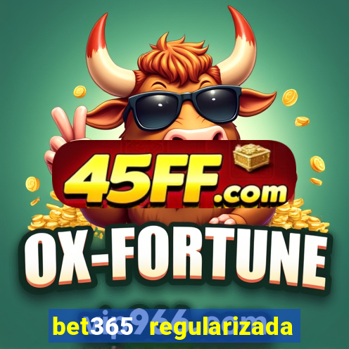 bet365 regularizada no brasil